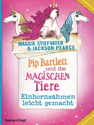 cover image of Pip Bartlett und die magischen Tiere 2: Einhornzähmen leicht gemacht
